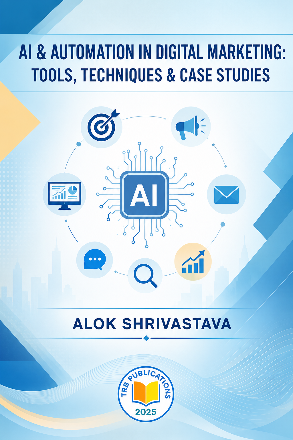 AI & Automation in Digital Marketing: Tools, Techniques & Case Studies